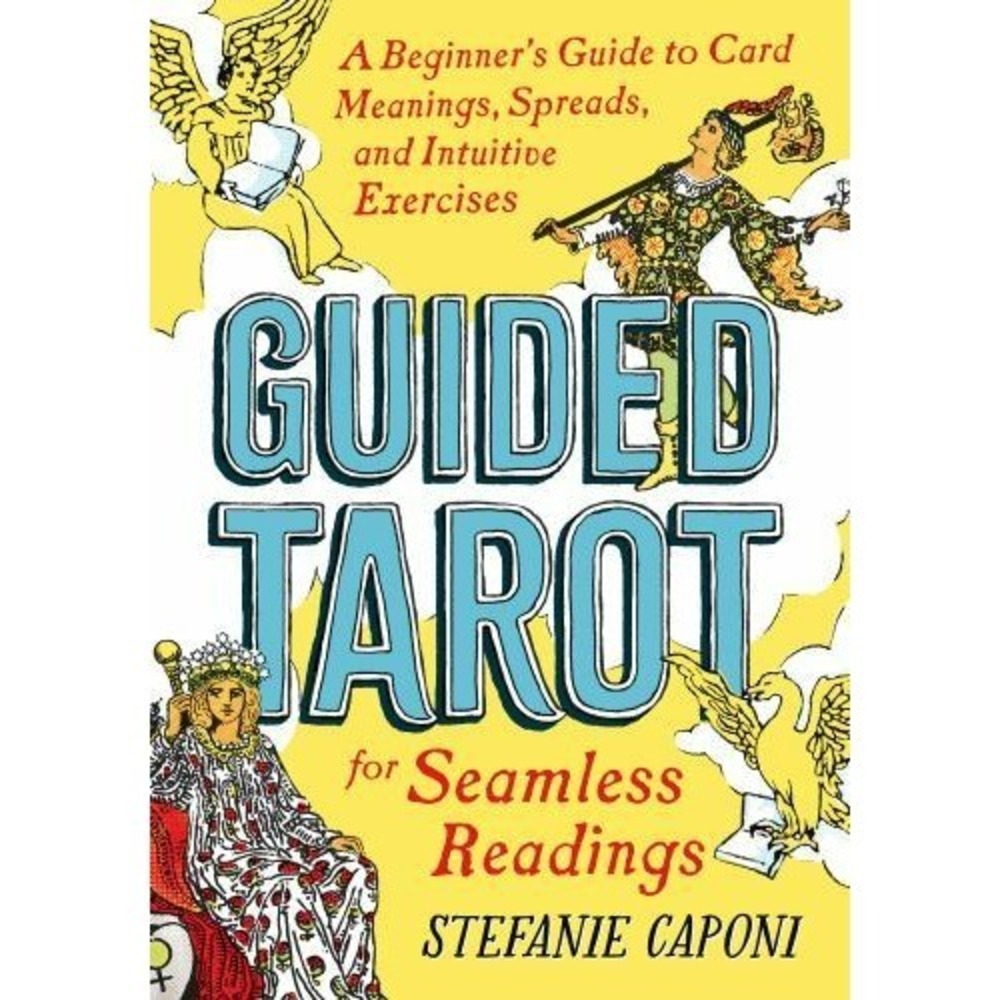 Guided Tarot : A‎ Beginner's Guide to Card Meanings, Spreads, and Intuitive...